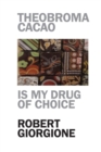 Image for Theobroma Cacao is My Drug of Choice