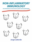 Image for Non-Inflammatory Immunology: An Introduction to the Immune System and Its Pathologies