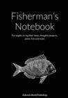 Image for Fisherman&#39;s Notebook : For anglers to log their ideas, thoughts, projects, plans, lists and notes