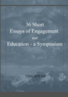 Image for 36 Essays of Engagement &amp; Education - a Symposium