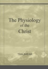 Image for The Physiology of the Christ