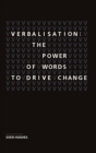 Image for Verbalisation: the Power of Words to Drive Change