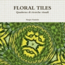 Image for Floral Tiles. Quaderno Di Ricerche Visuali