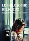 Image for Le Philosophe Religieux - Prophete Des Temps Modernes