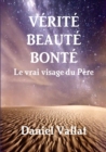 Image for Verite, Beaute, Bonte - Le Vrai Visage Du Pere