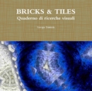 Image for Bricks &amp; Tiles. Quaderno Di Ricerche Visuali