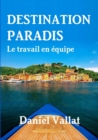 Image for Destination Paradis - Le Travail En Equipe