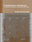 Image for Staffordshire Workhouse - Living In the Workhouse of Newcastle Under Lyme