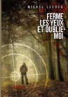 Image for Ferme Les Yeux Et Oublie-Moi