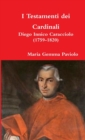 Image for I Testamenti Dei Cardinali: Diego Innico Caracciolo (1759-1820)