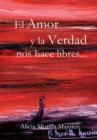 Image for El Amor y La Verdad Nos Hace Libres