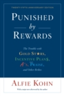 Image for Punished by rewards  : the trouble with gold stars, incentive plans, A's, praise, and other bribes
