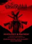 Image for The Dead Rabbit mixology &amp; mayhem: the story of John Morrissey and the worlds best cocktail menu