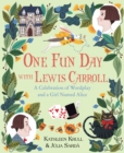 Image for One Fun Day with Lewis Carroll: A Celebration of Wordplay and a Girl Named Alice