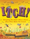Image for Itch!: everything you didn&#39;t want to know about what makes you scratch