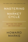 Image for Mastering The Market Cycle : Getting the Odds on Your Side