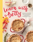 Image for Betty Crocker Learn With Betty : Essential Recipes and Techniques to Become a Confident Cook
