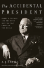 Image for The Accidental President : Harry S. Truman and the Four Months That Changed the World