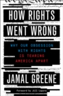 Image for How Rights Went Wrong: Why Our Obsession With Rights Is Tearing America Apart
