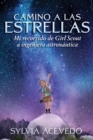 Image for Camino A Las Estrellas (path To The Stars Spanish Edition) : Mi recorrido de Girl Scout a ingeniera astronautica (Path to the Stars Spanish edition)