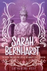 Image for Sarah Bernhardt : The Divine and Dazzling Life of the World&#39;s First Superstar