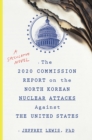 Image for The 2020 Commission Report On The North Korean Nuclear Attacks Against The U.s. : A Speculative Novel