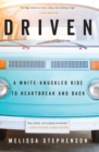 Image for Driven : A White-Knuckled Ride to Heartbreak and Back