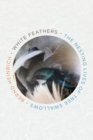 Image for White feathers: the nesting lives of tree swallows