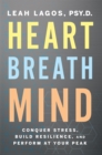 Image for Heart Breath Mind: Train Your Heart to Conquer Stress and Achieve Success