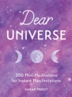 Image for Dear universe  : 200 mini-meditations for instant manifestations