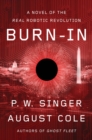Image for Burn-in  : a novel of the real robotic revolution