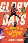 Image for Glory days  : the summer of 1984 and the 90 days that changed sports and culture forever