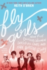 Image for Fly Girls Young Readers&#39; Edition: How Five Daring Women Defied All Odds and Made Aviation History