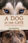 Image for Dog in the Cave: The Wolves Who Made Us Human