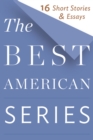 Image for Best American Series: 16 Short Stories &amp; Essays