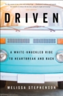 Image for Driven: a White-Knuckled Ride to Heartbreak and Back