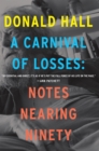 Image for A carnival of losses: notes nearing ninety