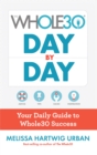 Image for Whole30 Day by Day: Your Daily Guide to Whole30 Success