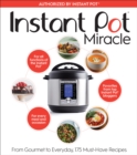Image for Instant Pot miracle  : from gourmet to everyday, 175 must-have recipes