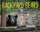 Image for Backyard bears  : conservation, habitat changes, and the rise of urban wildlife