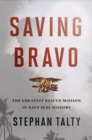 Image for Saving Bravo : The Greatest Rescue Mission in Navy SEAL History