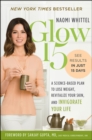 Image for Glow15: a science-based plan to lose weight, rejuvenate your skin, and invigorate your life