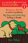 Image for Big Dog &amp; Little Dog Getting in Trouble/Perrazo y Perrito se meten en problemas