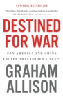 Image for Destined For War : Can America and China Escape Thucydides&#39;s Trap?