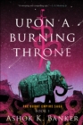 Image for Upon a burning throne