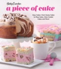 Image for Betty Crocker a piece of cake: easy cakes from dump cakes to mug cakes, slow cooker cakes and more!