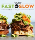 Image for Fast or slow  : delicious meals for slow cookers, pressure cookers, or multi cookers