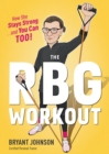 Image for The Rbg Workout : How She Stays Strong . . . and You Can Too!
