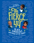Image for The Fierce 44 : Black Americans Who Shook Up the World