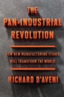 Image for The pan-industrial revolution: how new manufacturing titans will transform the world